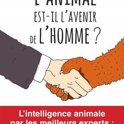 L'animal est-il l'avenir de l'homme