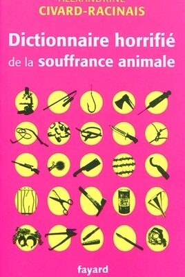Dictionnaire horrifié de la souffrance animale