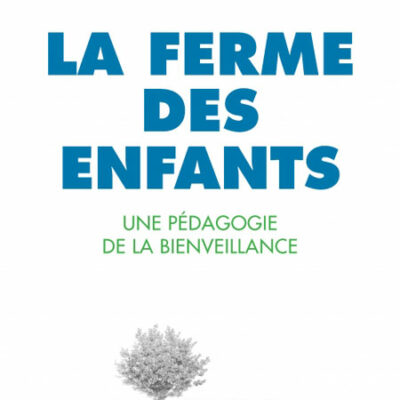La Ferme des enfants : une pédagogie de la bienveillance