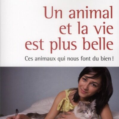 Un animal et la vie est plus belle